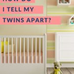 How Do I Tell My Twins Apart?