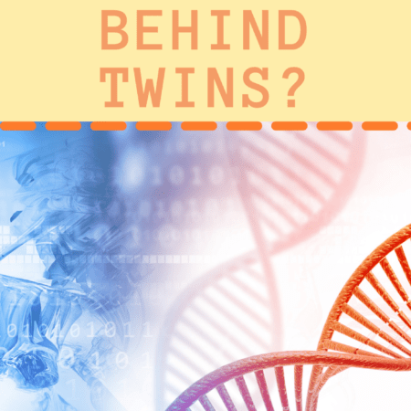 The Biology of Twins: Do You Know The Science Behind Your Twins?