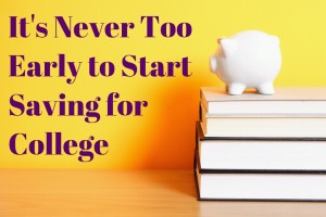 It&#8217;s Never Too Early to Start Saving for College