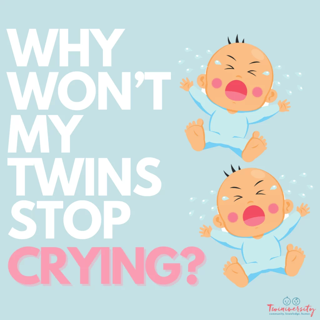 Why wont my twins stop crying