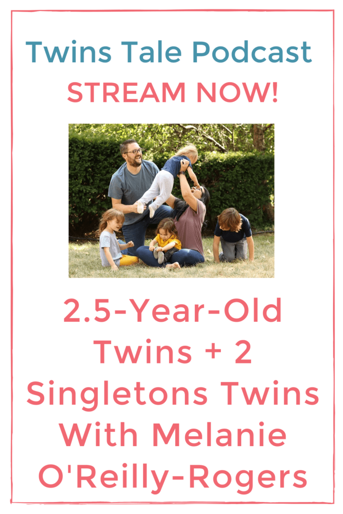 2.5-Year-Old Twins + 2 Singletons |  Twins Tale Podcast With Twin Mom Melanie O’Reilly-Rogers
