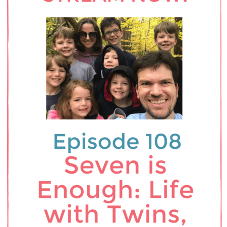 Seven is Enough: Life with Twins, Triplets, and Two Singletons  | Twiniversity Podcast With Multiple Mom Phoebe Kannisto