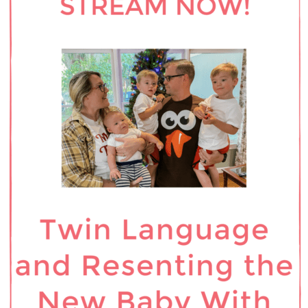 Twin Language and Resenting the New Baby