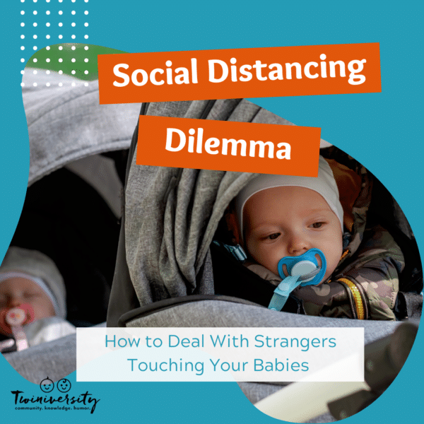 Twin babies in stroller with title of blog post: Social Distancing Dilemma: How to Deal With Strangers Touching Your Babies