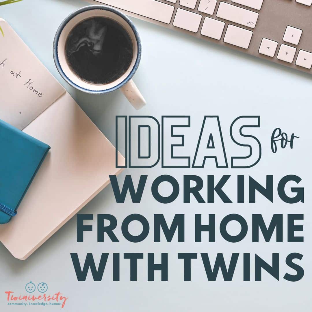 Ideas for Working From Home with Twins