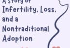 A Story of Infertility, Loss & a Non-traditional Adoption