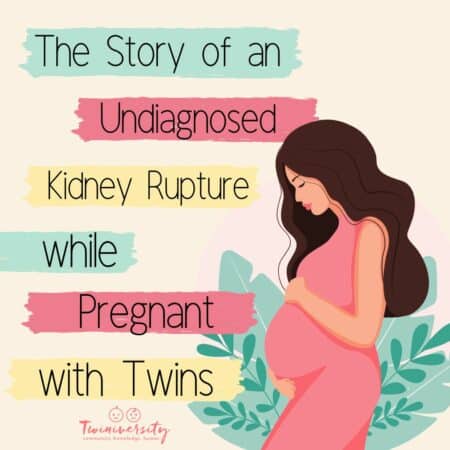 The Story of an Undiagnosed Kidney Rupture While Pregnant with Twins