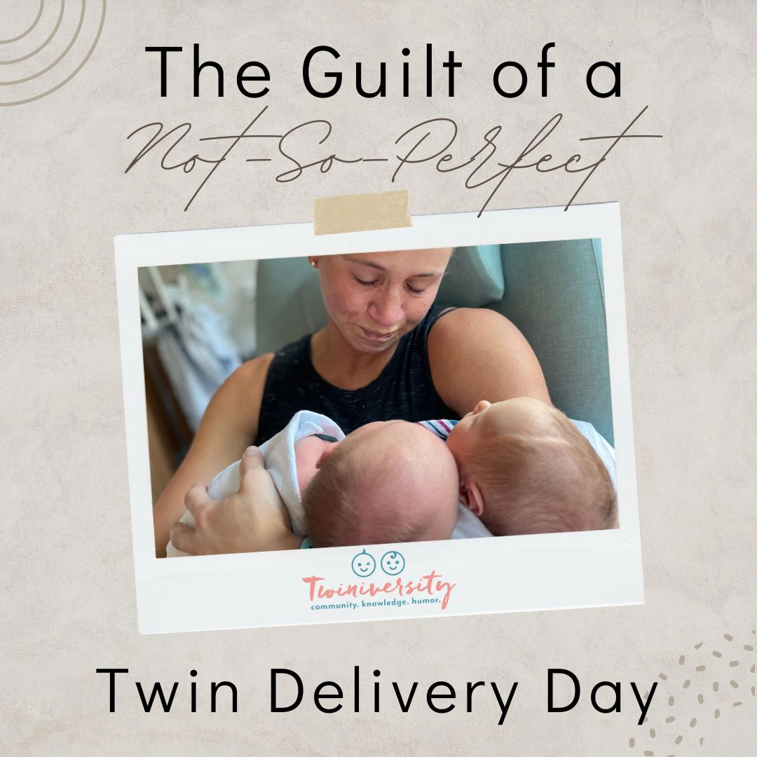 The Guilt of a Not-So-Perfect Twin Delivery Day