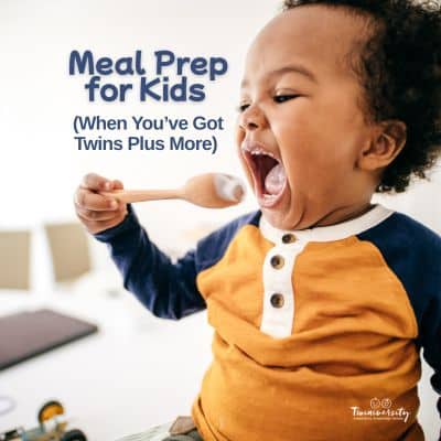 meal prep for kids when you have twins plus more