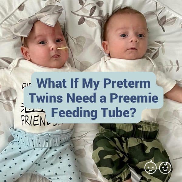 What If My Preterm Twins Need a Preemie Feeding Tube?