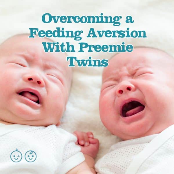 Overcoming a Feeding Aversion With Preemie Twins