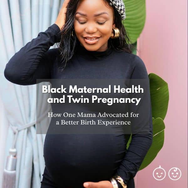 Black Maternal Health Care and Twin Pregnancy: Advocating for a Better Birth Experience