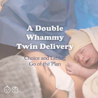 A Double Whammy Twin Delivery: Maddie's Story