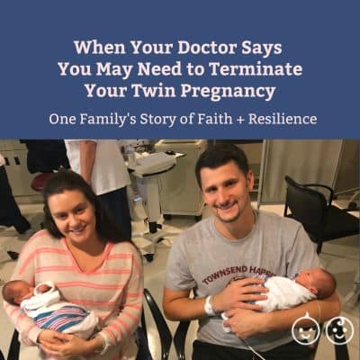 When Your Doctor Says You May Need to Terminate Your Twin Pregnancy One Family's Story