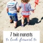 7 moments to look forward to with twins