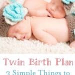 Twin Birth Plan: 3 Simple Things to Keep in Mind