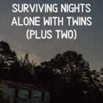 And I Keep Going Surviving Nights Alone with Twins (Plus Two)