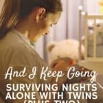 And I Keep Going Surviving Nights Alone with Twins (Plus Two)