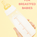 Best bottles for breastfed babies