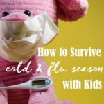 Cold and Flu Season: How to Survive with Sick Kids