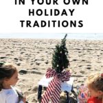 Finding the Happy in Your Holidays by Creating New Traditions