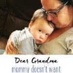 Dear Grandma: Mommy Doesn't Want To Tell You, But...