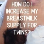 How Do I Increase My Breastmilk Supply For Twins