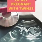 How to Get Pregnant with Twins Naturally