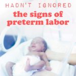 I Wish I Hadn't Ignored the Signs of Preterm Labor