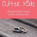 Is Your Marriage Cooling Off After Kids? Reassess Your Love Language