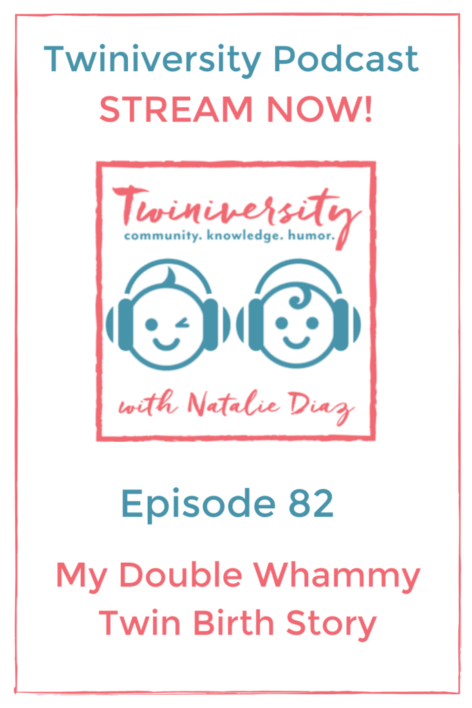 Podcast Episode 82 My Double Whammy Twin Birth Story