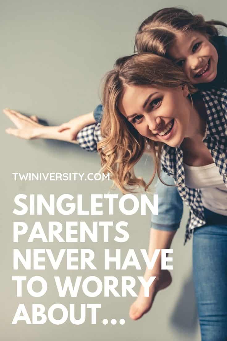 Singleton parents never have to worry about…