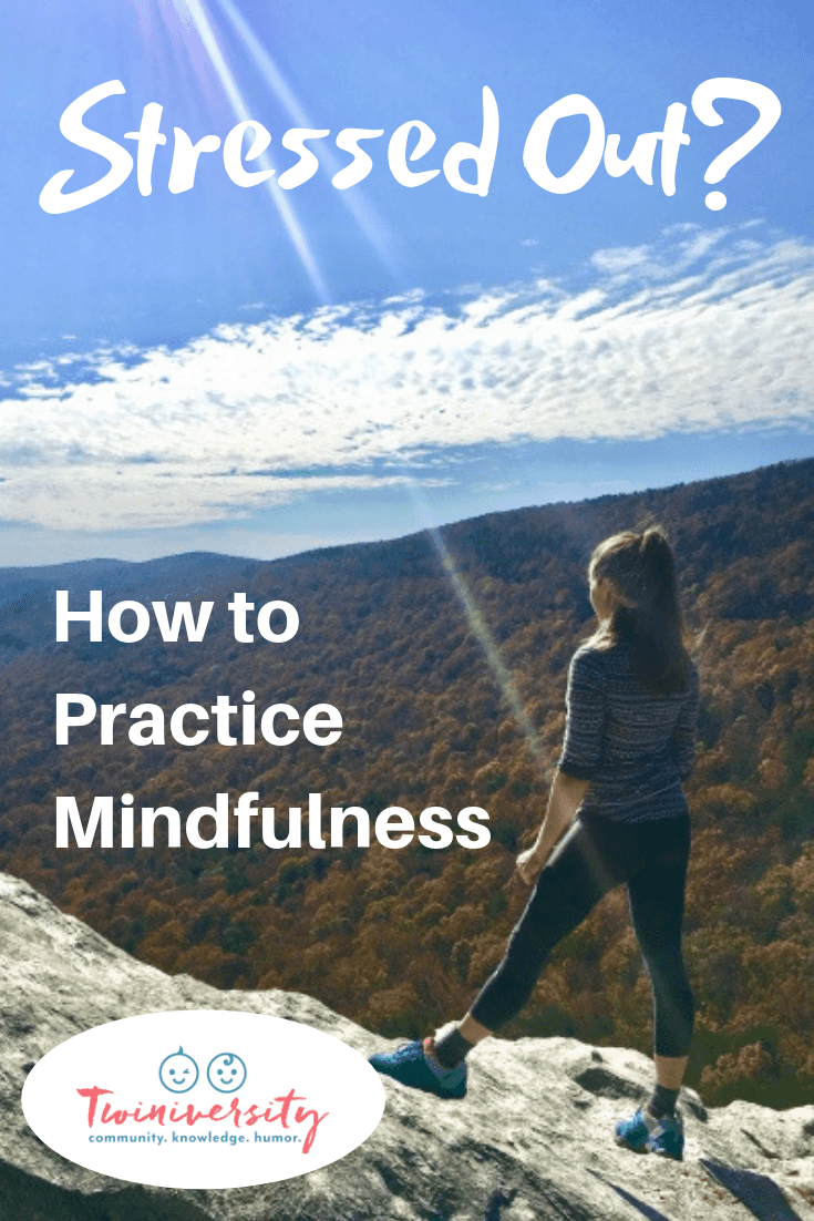 Stressed Out? How to Practice Mindfulness