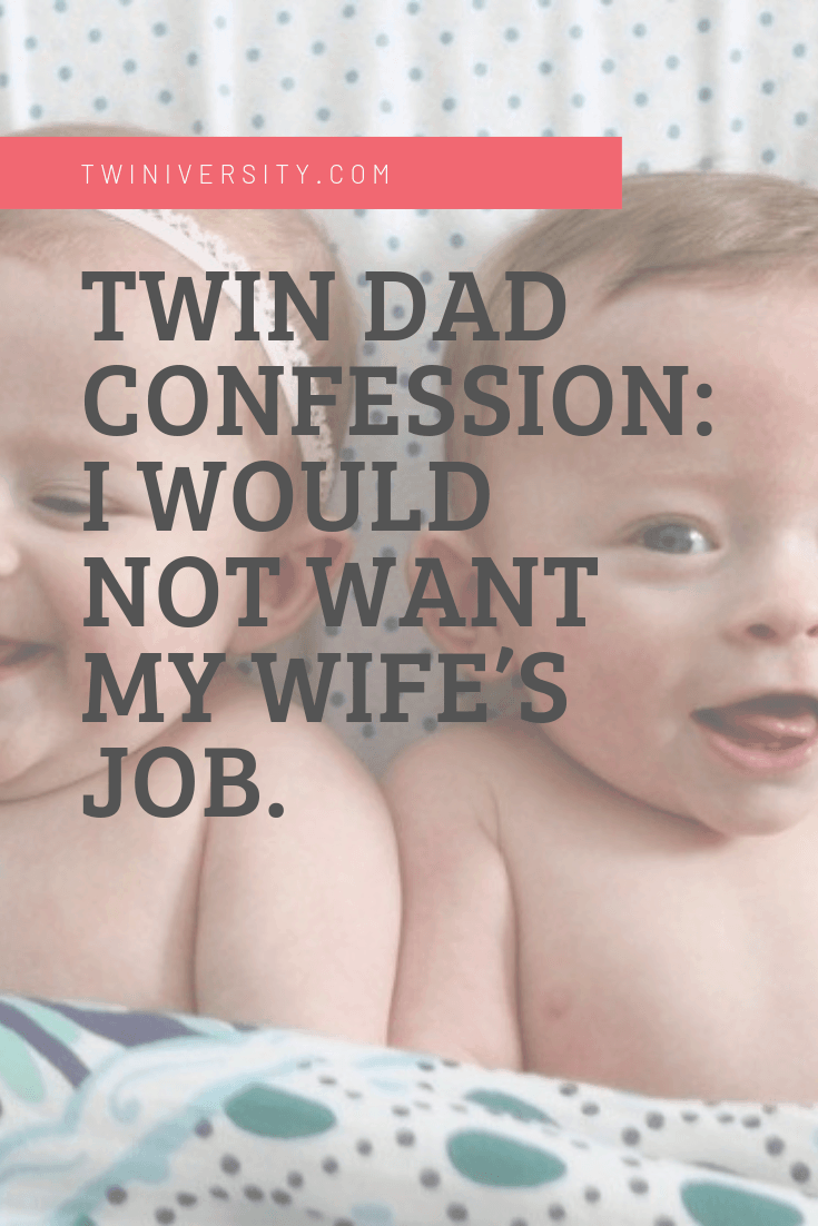 Twin Dad Confession: I would not want my wife's job