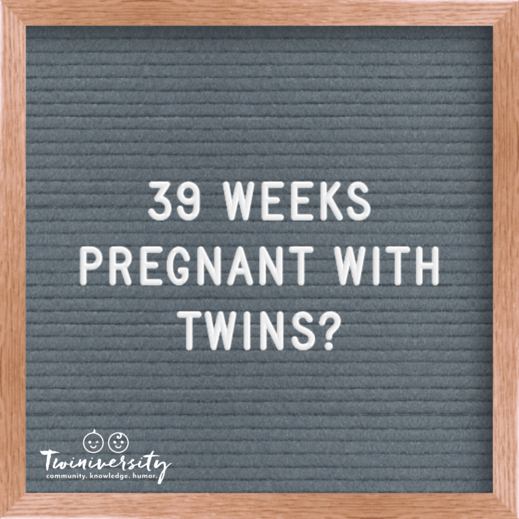 39 Weeks Pregnant with Twins