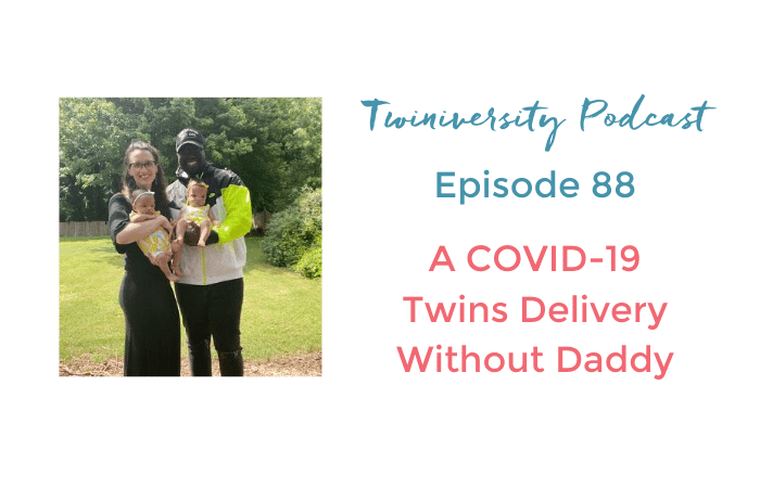 Twiniversity Podcast Episode 88 COVID-19 Twins Delivery