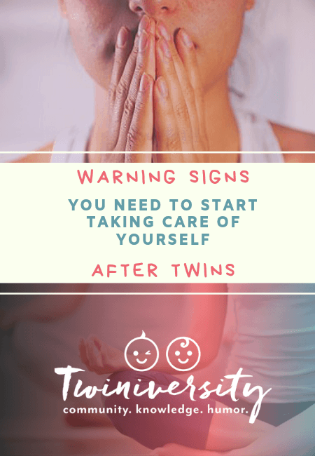Warning Signs You Need to Start Taking Care of Yourself After Twins