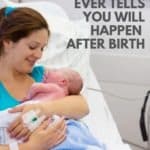 What No One Ever Tells You Will Happen After Birth