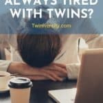 Why Am I Always Tired with Twins