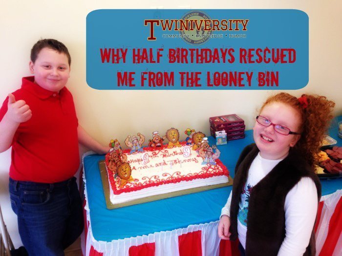 Why half birthdays rescued me from the looney bin.