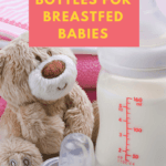 Best bottles for breastfed babies